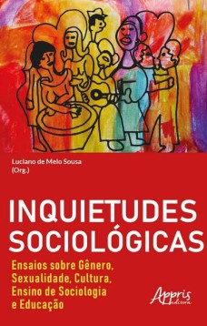 Inquietudes sociológicas : ensaios sobre gênero, sexualidade, cultura, ensino de sociologia e educação