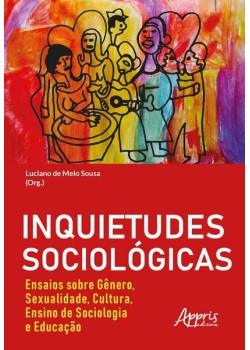 Inquietudes sociológicas : ensaios sobre gênero, sexualidade, cultura, ensino de sociologia e educação