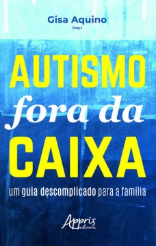 Autismo fora da caixa: um guia descomplicado para a família