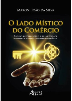 O lado místico do comércio: estudo inédito sobre a religiosidade nos negócios de três grandes varejistas no Brasil