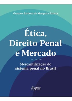 Ética, direito penal e mercado: mercantilização do sistema penal no Brasil