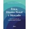 Ética, direito penal e mercado: mercantilização do sistema penal no Brasil