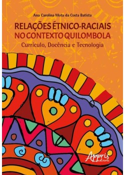 Relações étnico-raciais no contexto quilombola currículo, docência e tecnologia