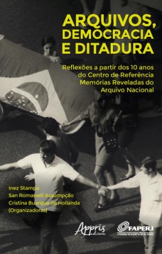 Arquivos, democracia e ditadura: reflexões a partir dos 10 anos do centro de referência memórias reveladas do arquivo nacional