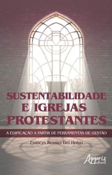 Sustentabilidade e igrejas protestantes a edificação a partir de ferramentas de gestào