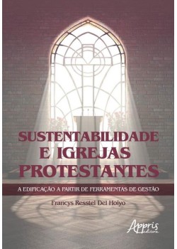 Sustentabilidade e igrejas protestantes a edificação a partir de ferramentas de gestào