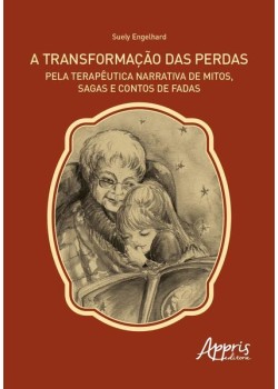 A transformação das perdas pela terapêutica narrativa de mitos, sagas e contos de fadas