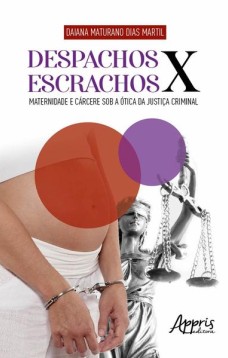 Despachos x escrachos: maternidade e cárcere sob a ótica da justiça criminal