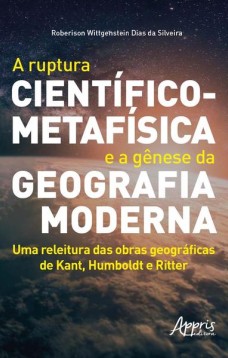 A ruptura científico-metafísica e a gênese da geografia moderna