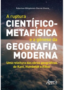 A ruptura científico-metafísica e a gênese da geografia moderna