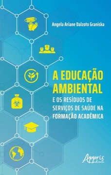 A educação ambiental e os resíduos de serviços de saúde na formação acadêmica