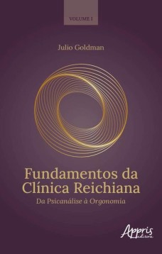 Fundamentos da clínica reichiana: da psicanálise à orgonomia