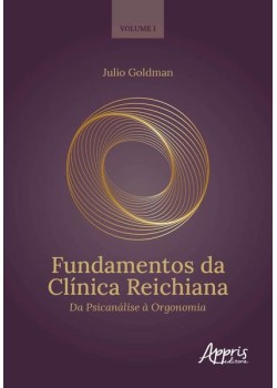 Fundamentos da clínica reichiana: da psicanálise à orgonomia