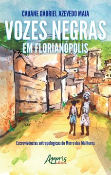 Vozes negras em florianópolis: escrevivências antropológicas do morro das mulheres