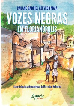 Vozes negras em florianópolis: escrevivências antropológicas do morro das mulheres