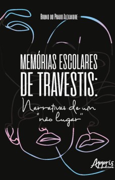 Memórias escolares de travestis: narrativas de um 