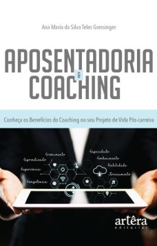 Aposentadoria & coaching: conheça os benefícios do coaching no seu projeto de vida pós-carreira