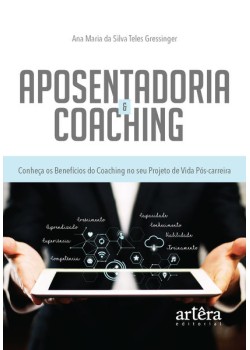 Aposentadoria & coaching: conheça os benefícios do coaching no seu projeto de vida pós-carreira