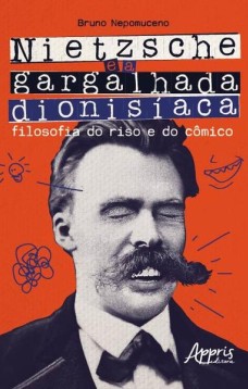 Nietzsche e a gargalhada dionisíaca: filosofia do riso e do cômico