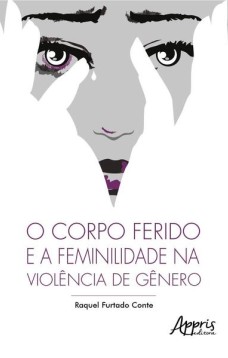 O corpo ferido e a feminilidade na violência de gênero