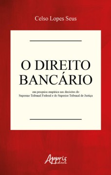 O direito bancário em pesquisa empírica nas decisões do Supremo Tribunal Federal e do Superior Tribunal de Justiça