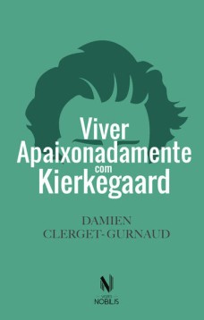 Viver apaixonadamente com Kierkegaard