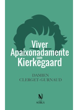 Viver apaixonadamente com Kierkegaard