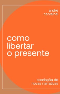 Como libertar o presente