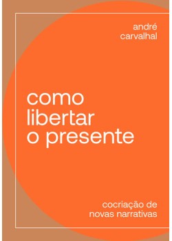 Como libertar o presente