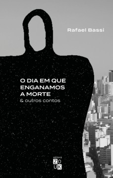 O dia em que enganamos a morte e outros contos