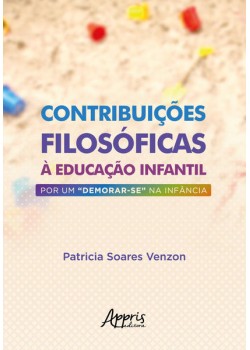 Contribuições filosóficas à educação infantil: por um 