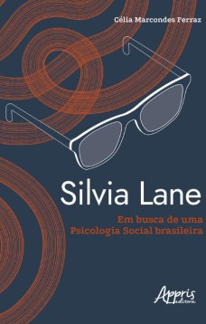 Silvia Lane em busca de uma psicologia social brasileira