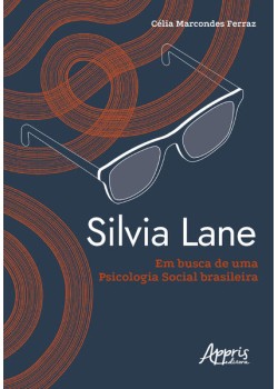 Silvia Lane em busca de uma psicologia social brasileira