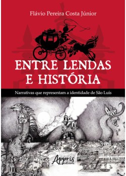 Entre lendas e história narrativas que representam a identidade de sào luís