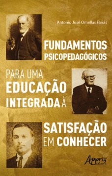 Fundamentos Psicopedagógicos para uma Educação Integrada à Satisfação em Conhecer