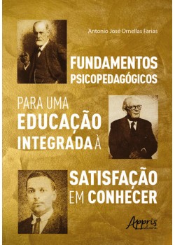 Fundamentos Psicopedagógicos para uma Educação Integrada à Satisfação em Conhecer