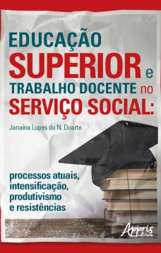 Educação superior e trabalho docente no serviço social: processos atuais, intensificação, produtivismo e resistências