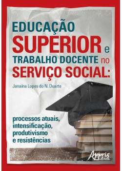 Educação superior e trabalho docente no serviço social: processos atuais, intensificação, produtivismo e resistências