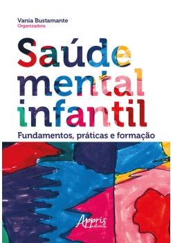 Saúde mental infantil: fundamentos, práticas e formação