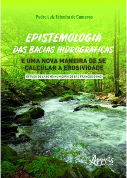 Epistemologia das bacias hidrográficas e uma nova maneira de se calcular a erosividade - estudo de caso no município de sào francisco (mg)