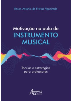 Motivação na aula de instrumento musical teorias e estratégias para professores