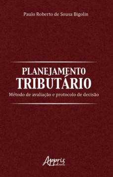 Planejamento tributário: método de avaliação e protocolo de decisào