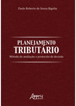 Planejamento tributário: método de avaliação e protocolo de decisào