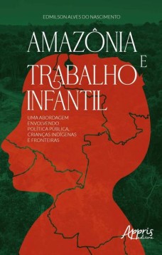 Amazônia e trabalho infantil: uma abordagem envolvendo política pública, crianças indígenas e fronteiras