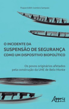 O incidente da suspensào de segurança como um dispositivo biopolítico: os povos originários afetados pela construção da uhe de belo monte