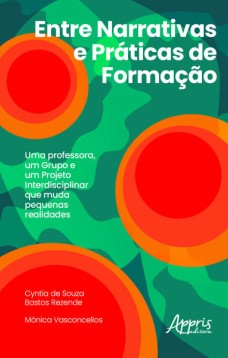 Entre narrativas e práticas de formação: uma professora, um grupo e um projeto interdisciplinar que muda pequenas realidades