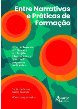 Entre narrativas e práticas de formação: uma professora, um grupo e um projeto interdisciplinar que muda pequenas realidades