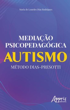 Mediação psicopedagógica: autismo método dias-presotti