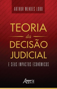 Teoria da decisão judicial e seus impactos econômicos