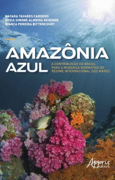 Amazônia azul: a contribuição do Brasil para a mudança normativa do regime internacional dos mares